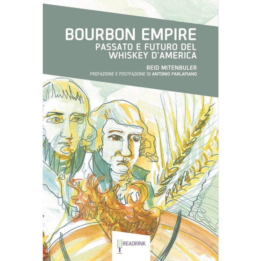 Bourbon Empire. Passato e futuro del whiskey d’America (Reid Mitenbueler)